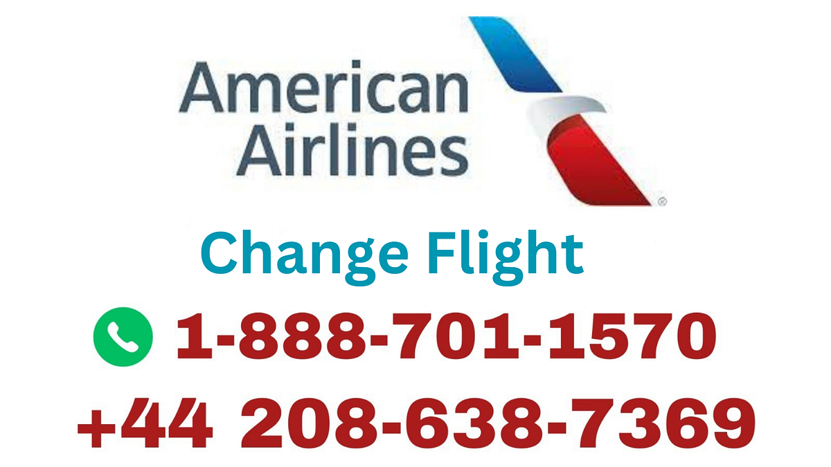 How To Change American airlines flight 18887011570 by Veradavid Oct, 2023 Medium