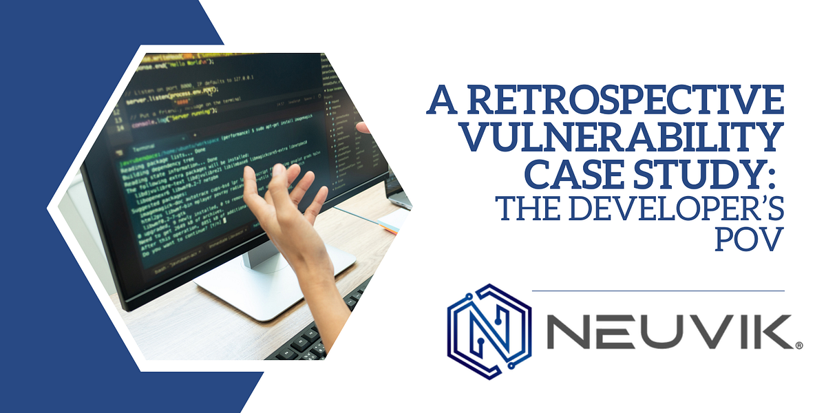 A Retrospective Vulnerability Case Study: The Developer’s POV | by ...
