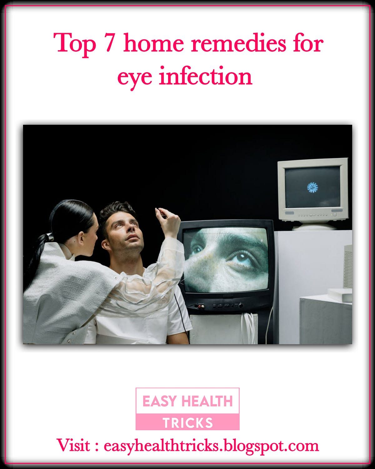 Top 7 home remedies for eye infection Eye infections are caused by harmful microscopic bacteria