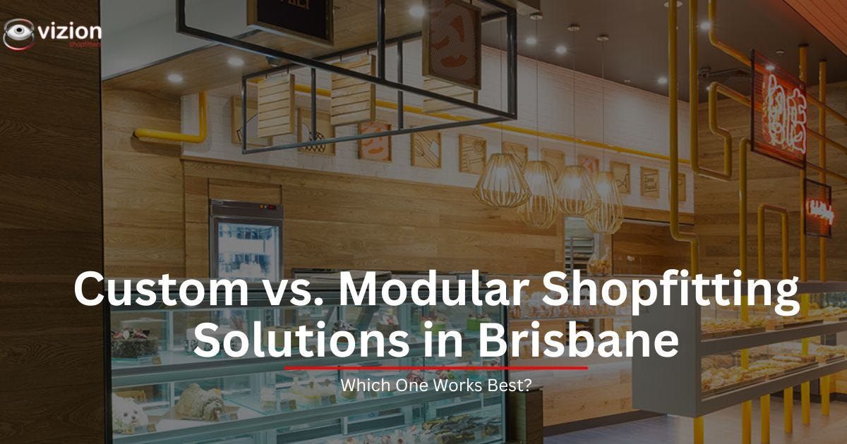 Custom vs Modular Shopfitting Solutions in Brisbane: Which One Works Best?