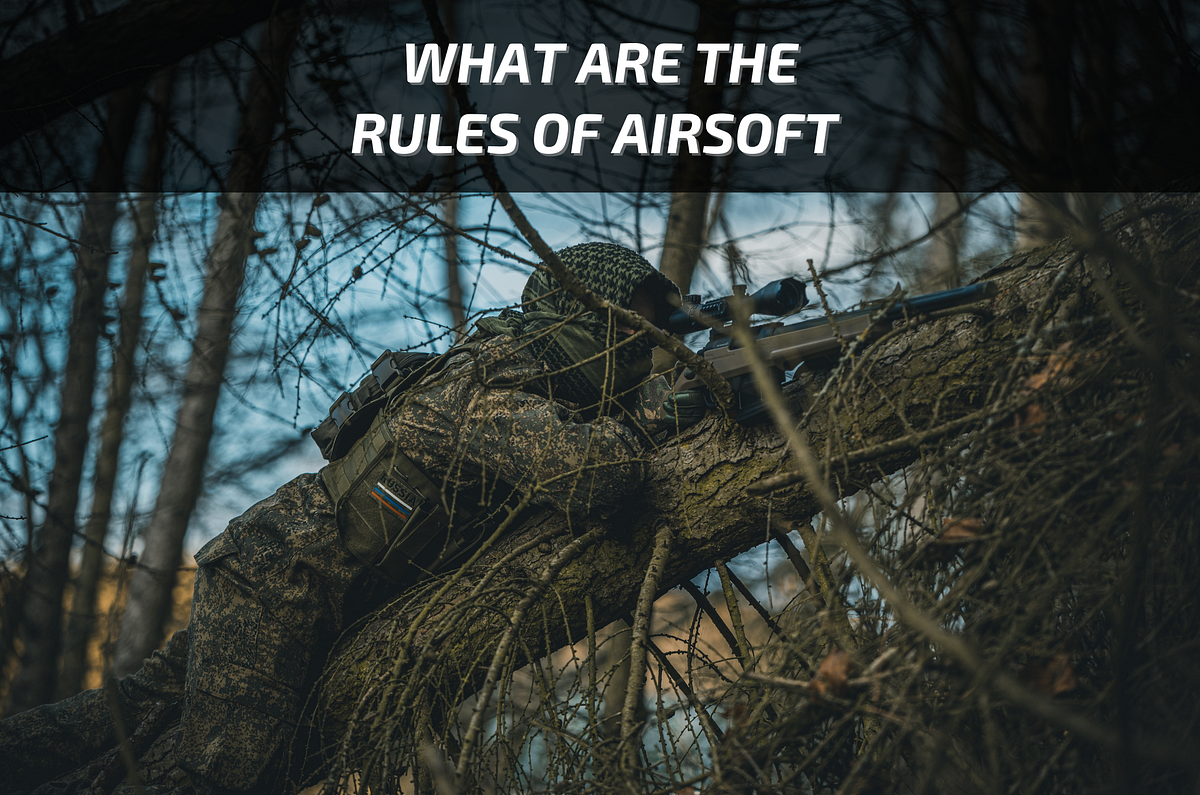 How to Play Safe Airsoft Rules of Engagement by Airsoft Magazine