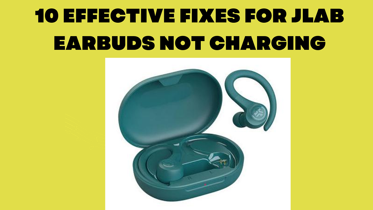10 Effective Fixes for JLab Earbuds Not Charging Troubleshooting Tips