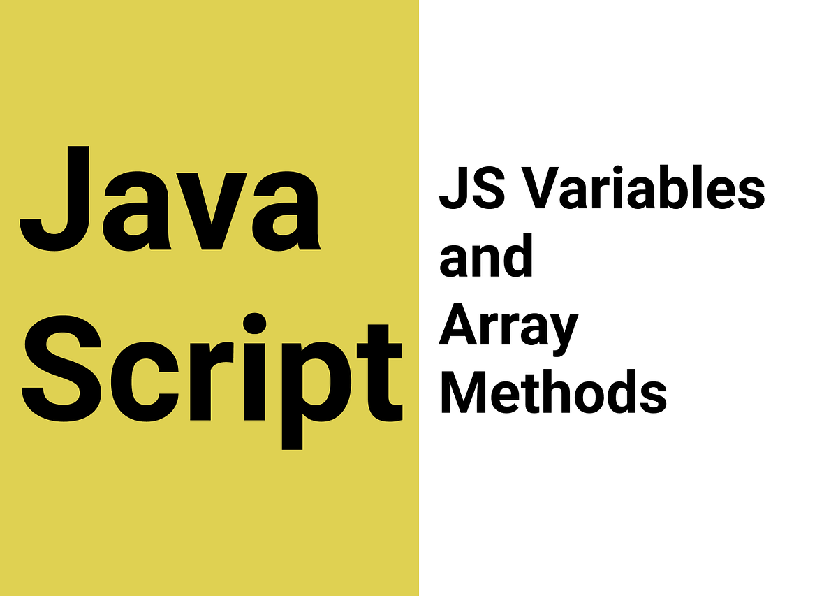 JavaScript Variables and Array methods | by Rushabhsoni | Medium