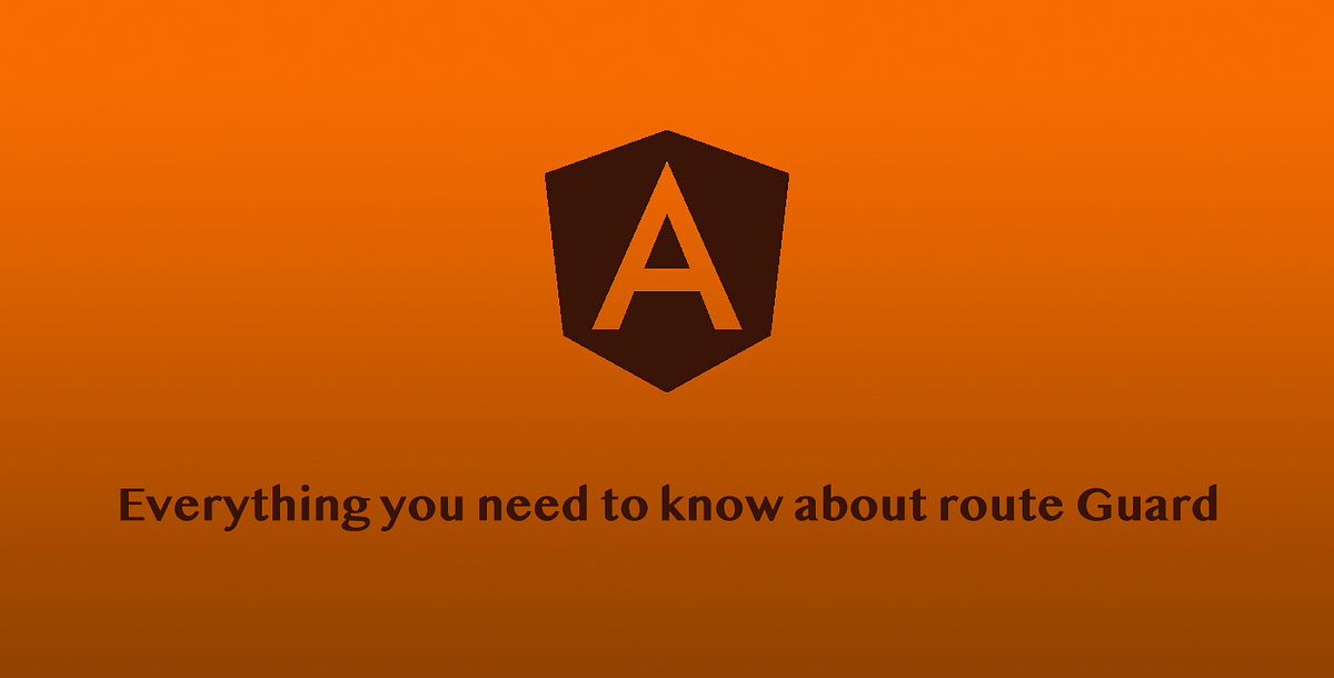 Everything you need to know about route Guard in Angular | by Thomas  Laforge | Jan, 2023 | ITNEXT