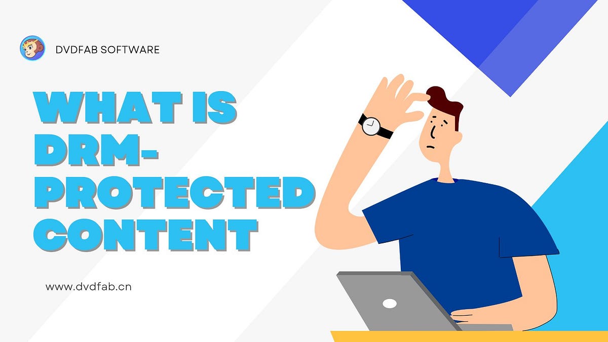 DRM Protected Everything You Need To Know by Diana Brown Sep, 2023