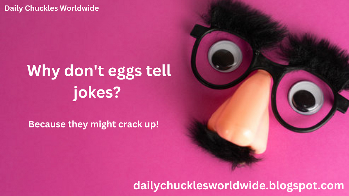 Why Don’t Eggs Tell Jokes? — Hilarious Egg Joke Explained click here