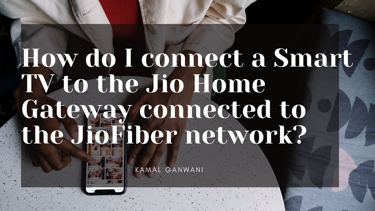 How do I connect a Smart TV to the Jio Home Gateway connected to the