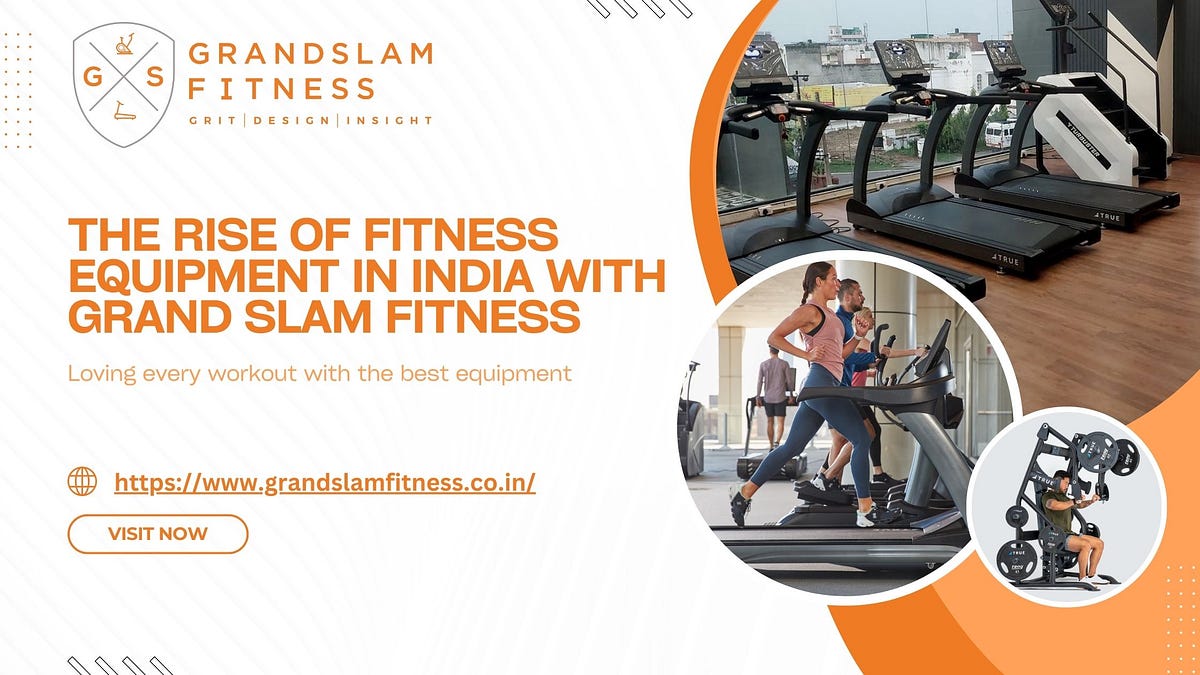 The Rise of Fitness Equipment in India with Grand Slam Fitness