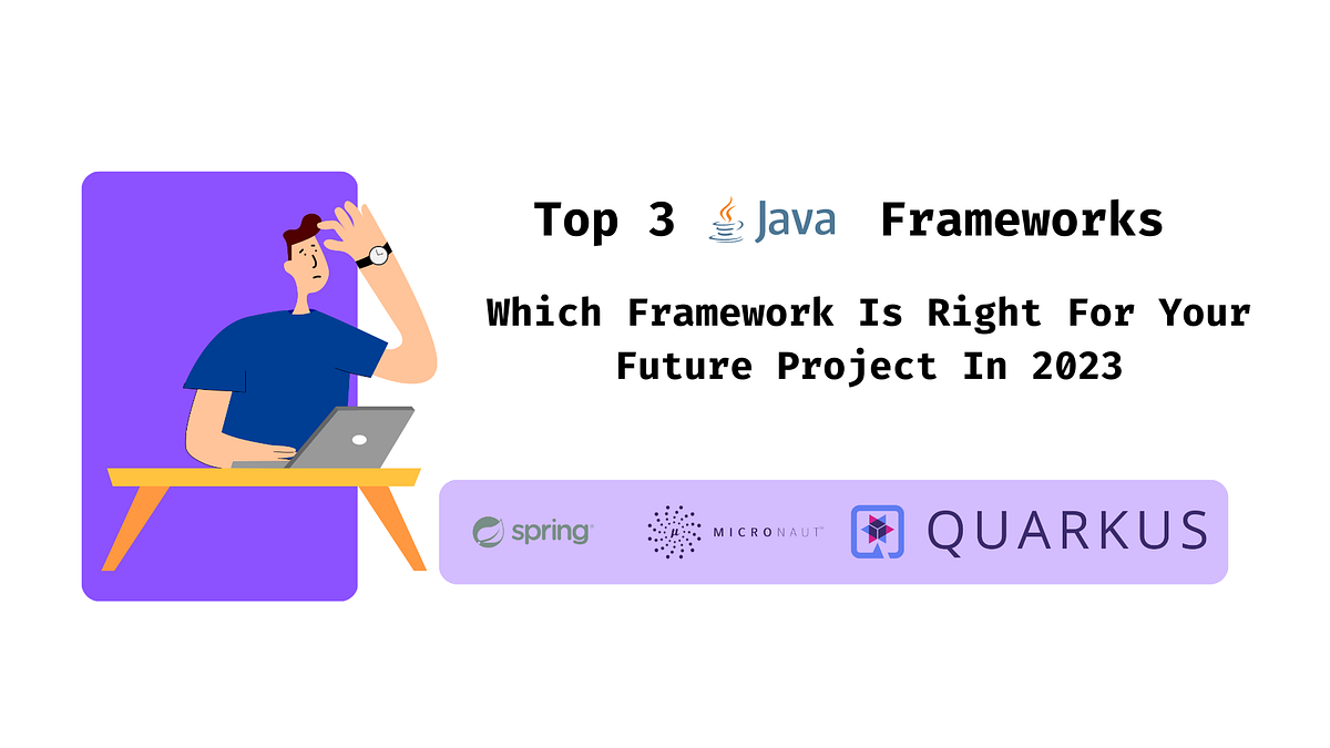 Top 3 Java Frameworks Choosing the Right Java Framework for Your