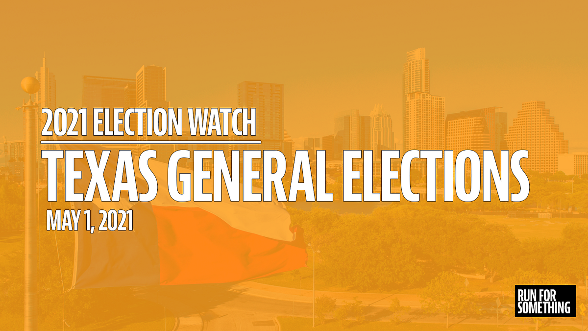 Election Watch 2021: Texas Election Day, May 1 | by Run for Something