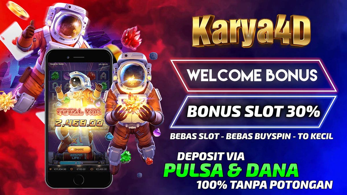 KARYA4D SLOT GACOR DEPOSIT DANA TANPA POTONGAN by KARYA4D Slot Gacor Deposit Dana Medium