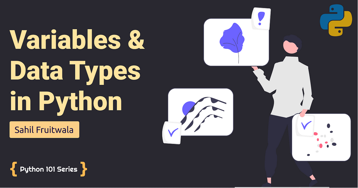 Variables & Data Types in Python | Python 101 | Level Up Coding