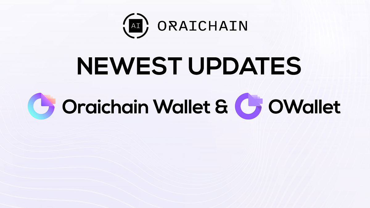 Newest Updates: Oraichain Wallet & OWallet | by Oraichain Labs | Oraichain