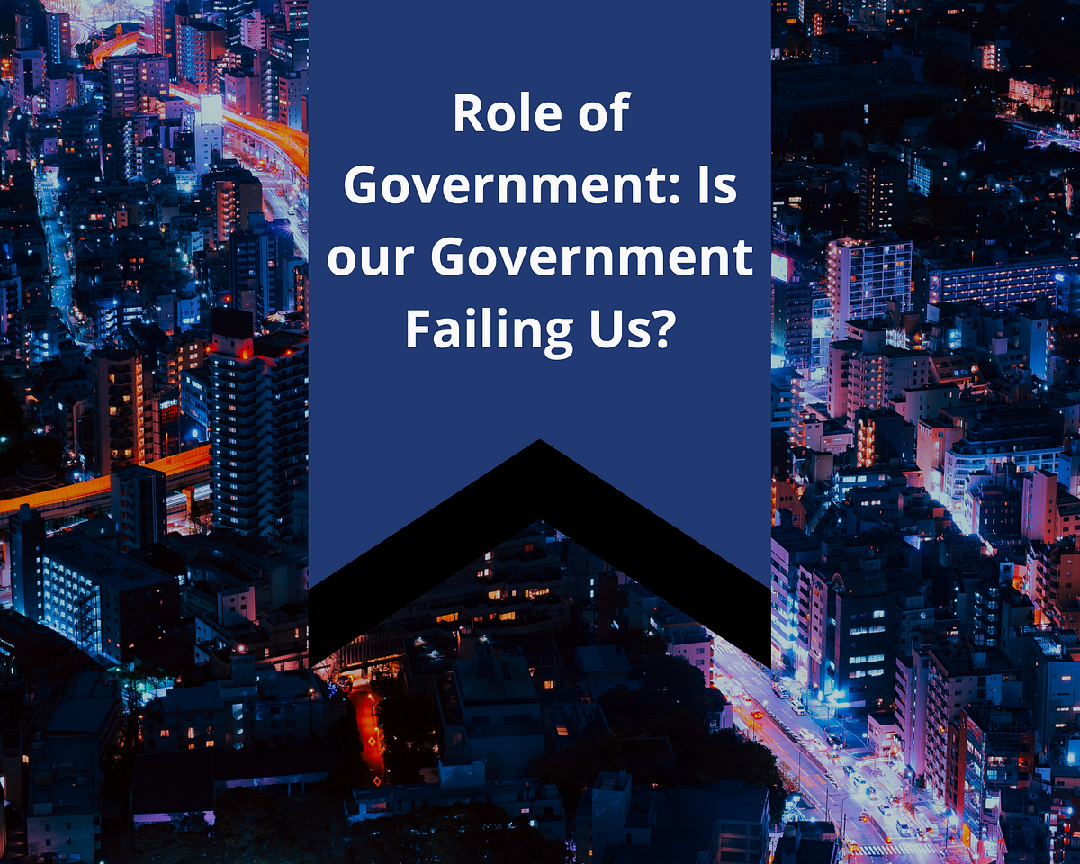 role-of-government-is-our-government-failing-us-by-gabriel-rakoski