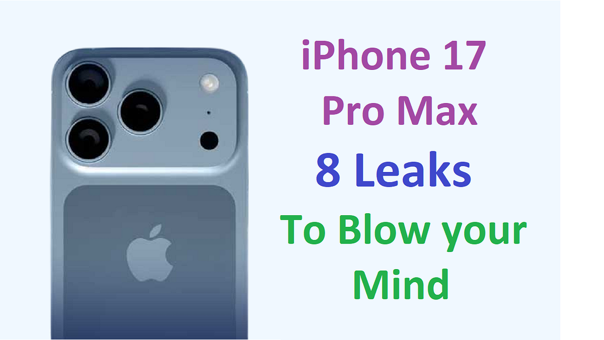 8 Exciting iPhone 17 Pro Max Leaks That Will Blow Your Mind by