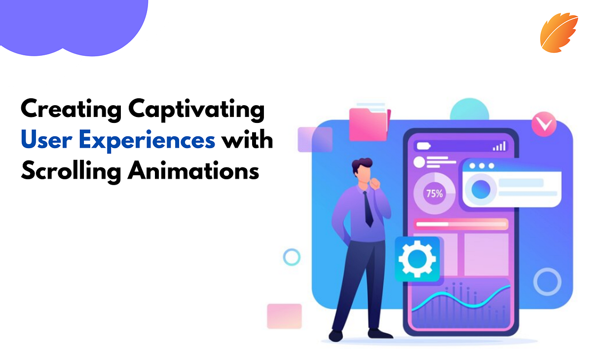 Creating Captivating User Experiences with Scrolling Animations | by ...
