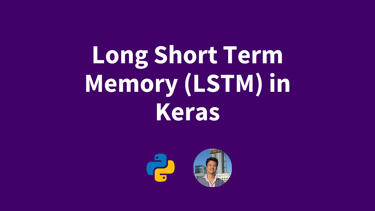 Long Short Term Memory in Keras. How to create an LSTM model with… | by ...