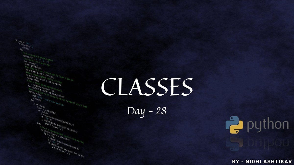 Python- Day 28- CLASSES. Introduction to Object-Oriented… | by Nidhi ...
