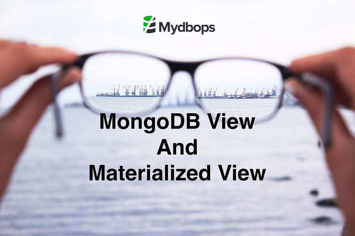 Understanding MongoDB Views and Materialized Views | by Mydbops | Medium