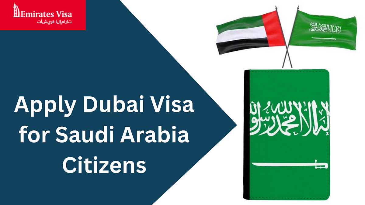 Apply Dubai Visa for Saudi Arabia Passport Holders | by deepak sharma ...