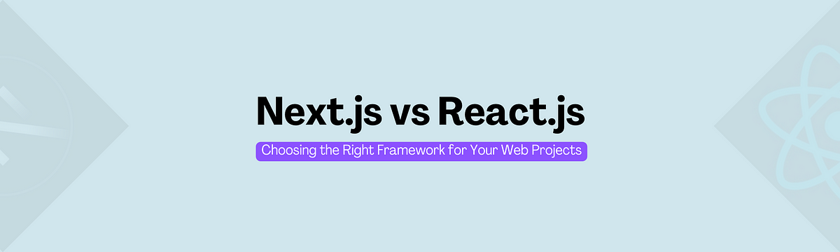 Next.js vs React.js: Choosing the Right Framework for Your Web Projects ...