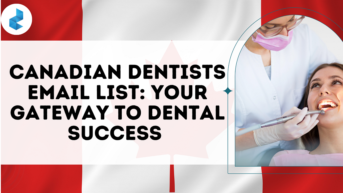 Canadian Dentists Email List Medium