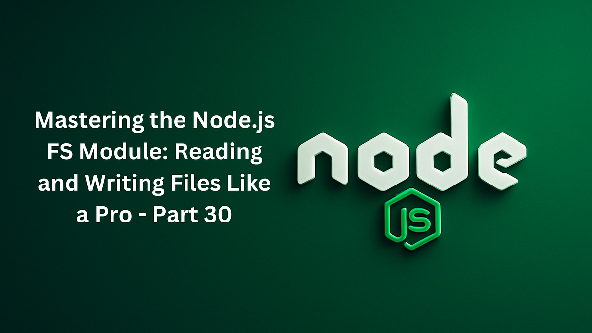 Mastering the Node.js FS Module: Reading and Writing Files Like a Pro ...