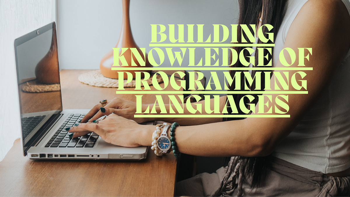 Building Knowledge of Programming Languages | by Lawani Elyon John ...