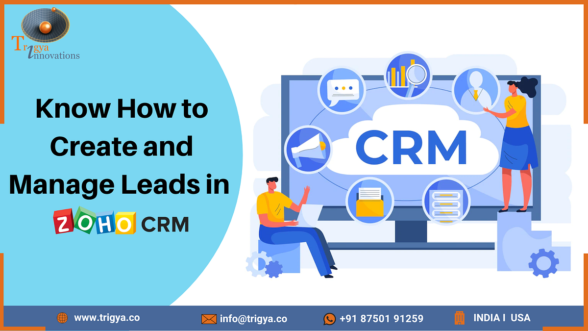 Know How to Create and Manage Leads in Zoho CRM by Trigya Innovations Medium