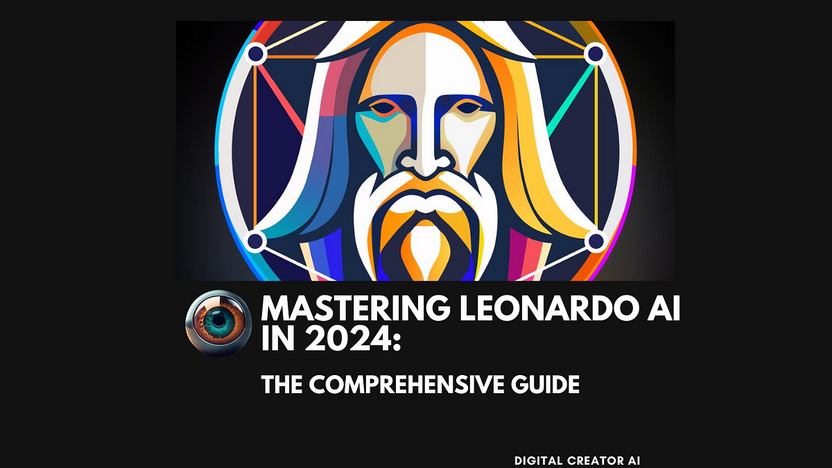 Mastering Leonardo AI in 2024: The Comprehensive Guide