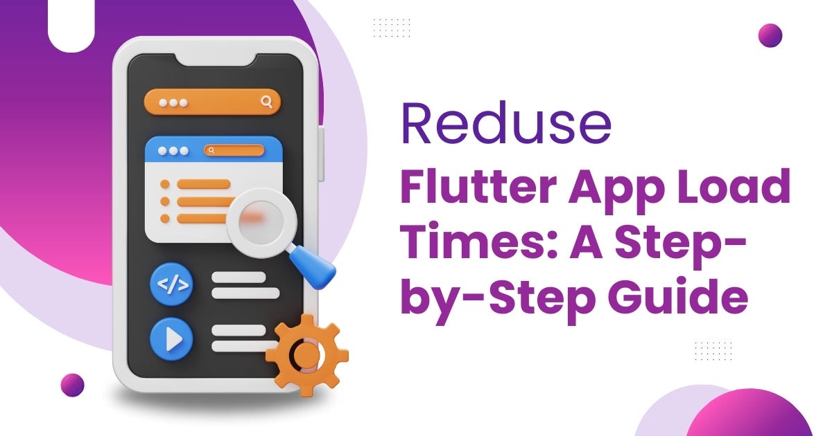 Reduce Flutter App Load Times: A Step-by-Step Guide - iGex Solutions ...
