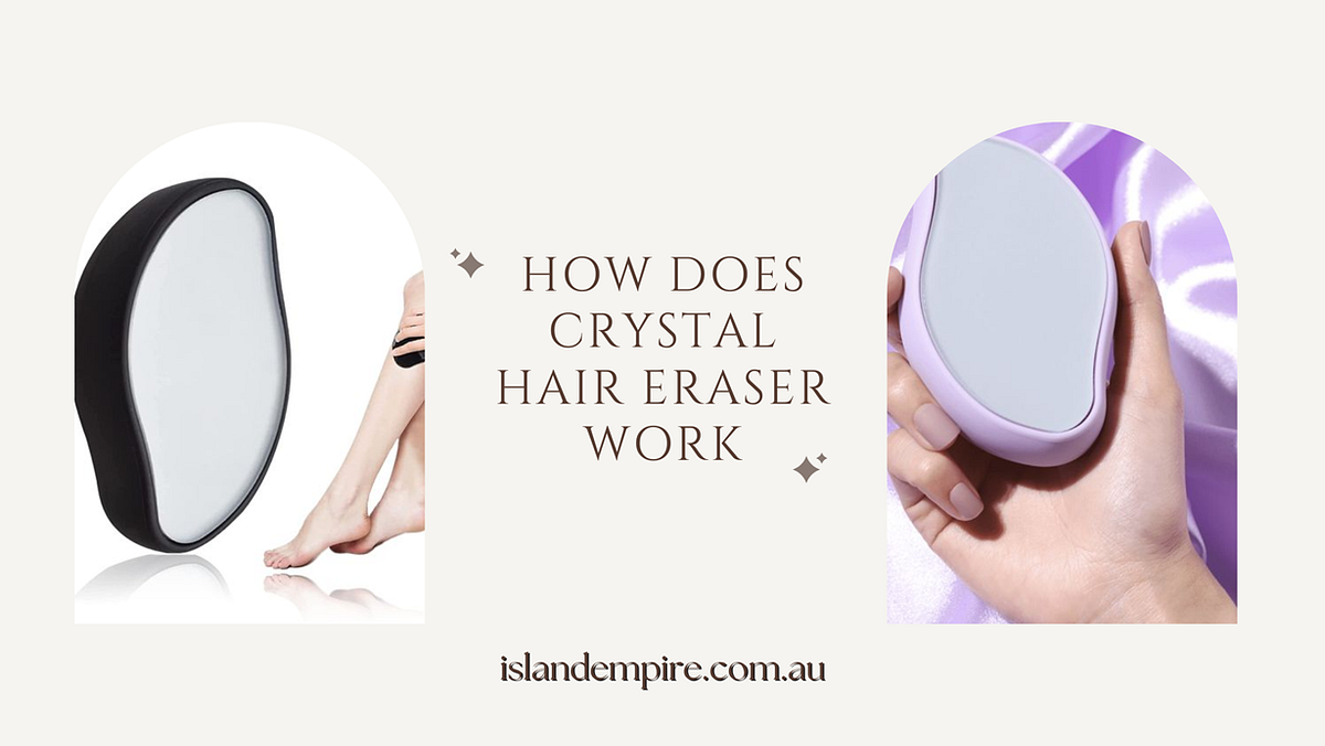 HOW DOES CRYSTAL HAIR ERASER WORK? by Island Empire Jun, 2023 Medium