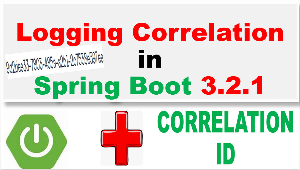 Logging Correlation Id in Spring Boot 3.2.1 | by Gain Java Knowledge ...