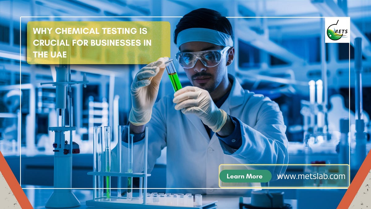 Why Chemical Testing is Crucial for Businesses in the UAE by Sandeep