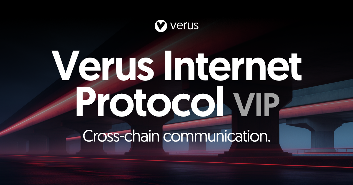 Verus Internet Protocol (VIP) — Provable, Decentralized Cross-chain ...