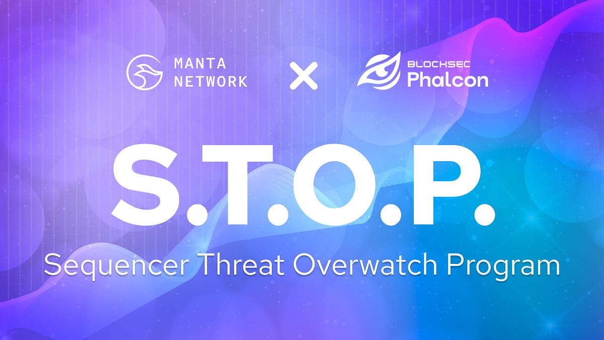 Manta Network and Blocksec Announce the Sequencer Threat Overwatch Program (STOP).