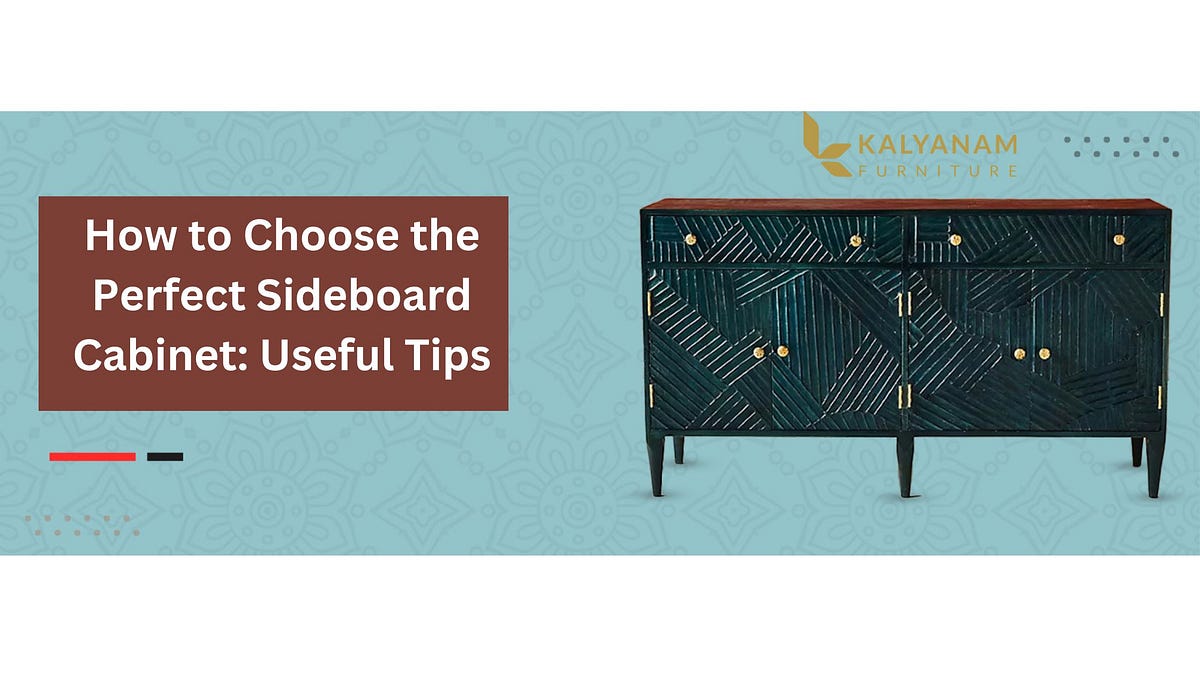 How to Choose the Perfect Sideboard Useful Tips by Kalyanam Furniture Medium