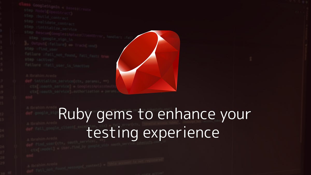 Ruby gems to enhance your testing experience | by Ibrahim Areda | Medium