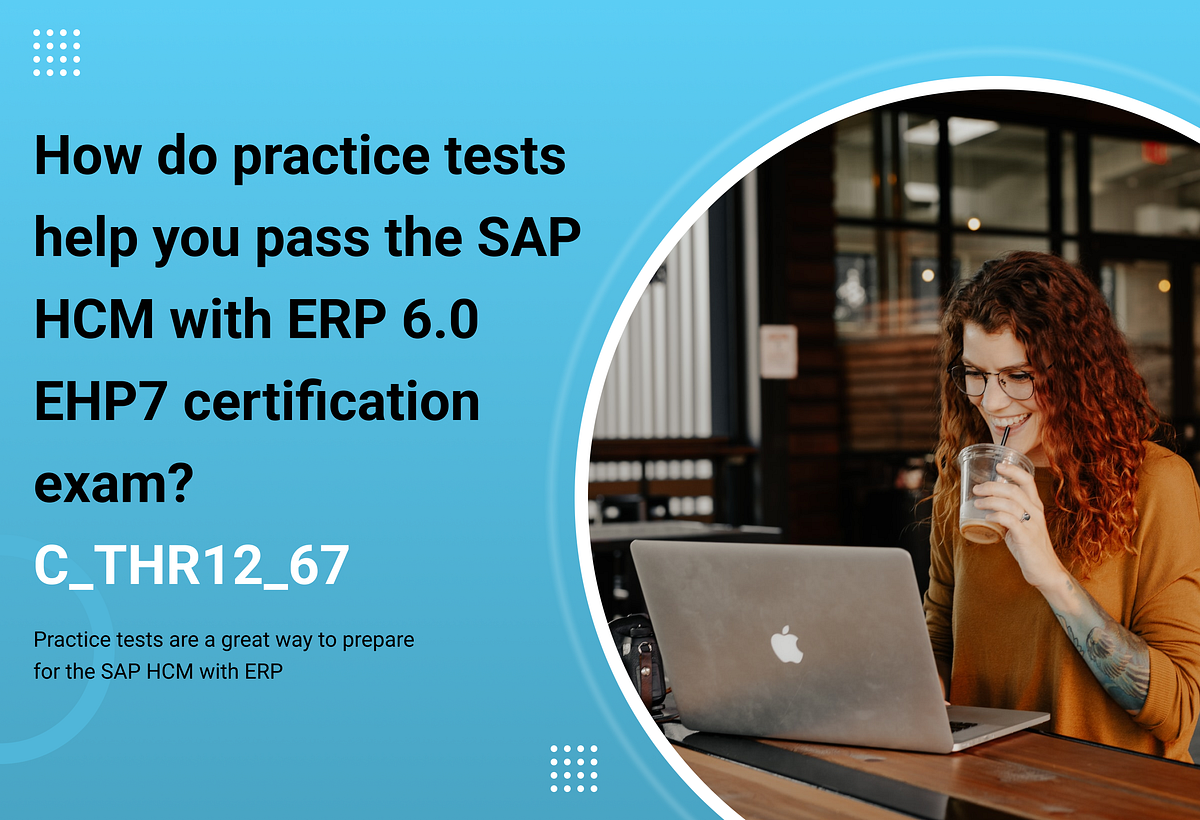 How do practice tests help you pass the SAP HCM with ERP 6.0 EHP7