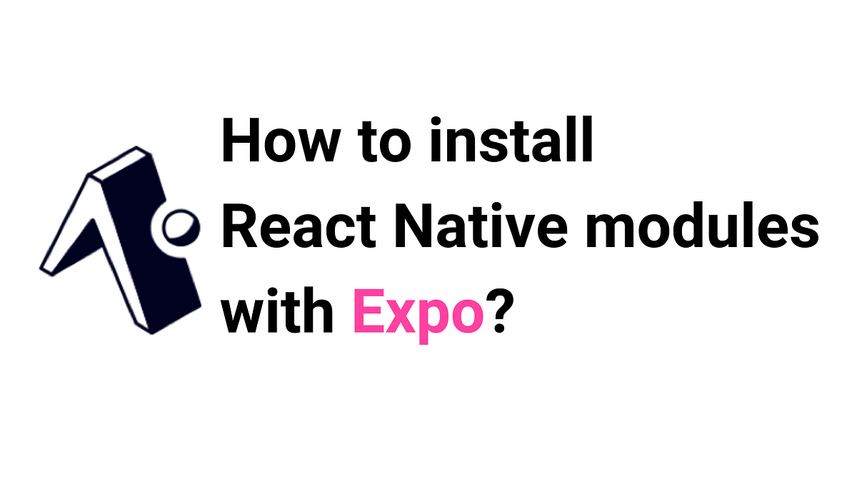 Install React Native modules with Expo | by Chirag | Medium