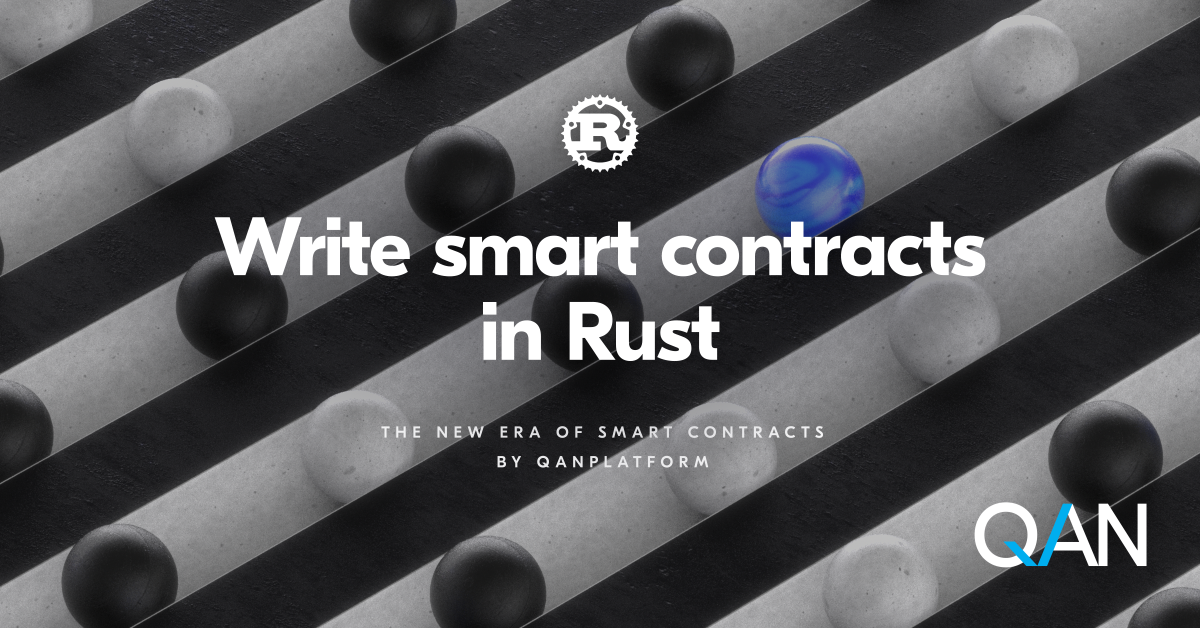 Write smart contracts in Rust — powered by QANplatform | by QANplatform ...