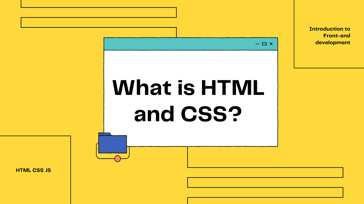 Introduction to Frontend Development What is HTML and CSS? by
