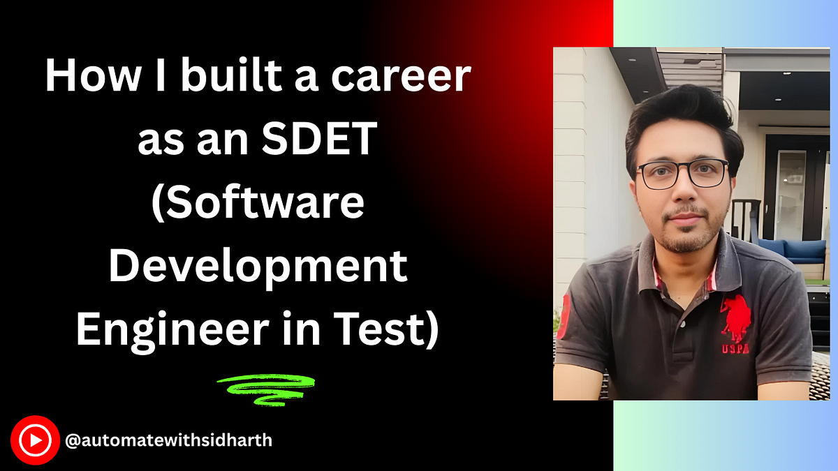 How I built a career as an SDET (Software Development Engineer in Test ...