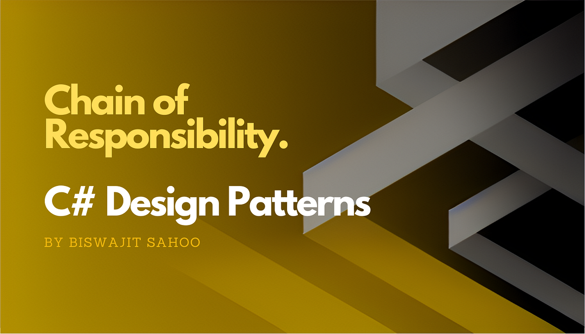 C# Design Patterns: Chain of Responsibility | by Biswajit Sahoo | Medium