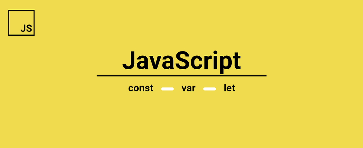 What, Why, When, to use const, let, var? | by Bhavik Savaliya | Medium