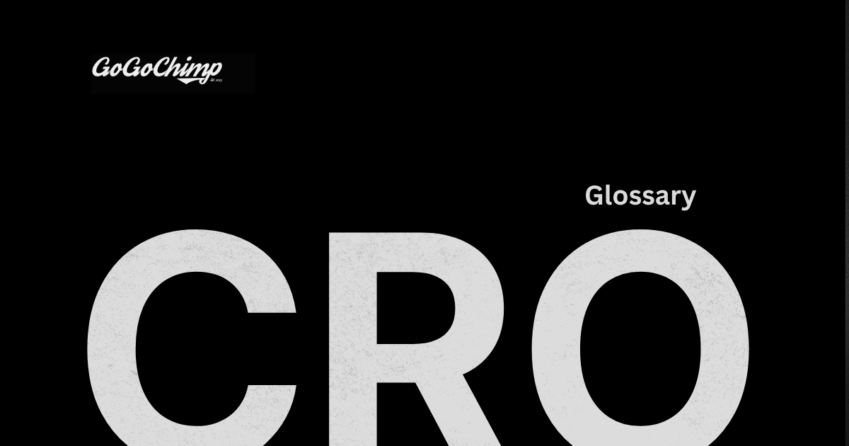 Conversion Rate Optimisation glossary: 50+ CRO terms defined