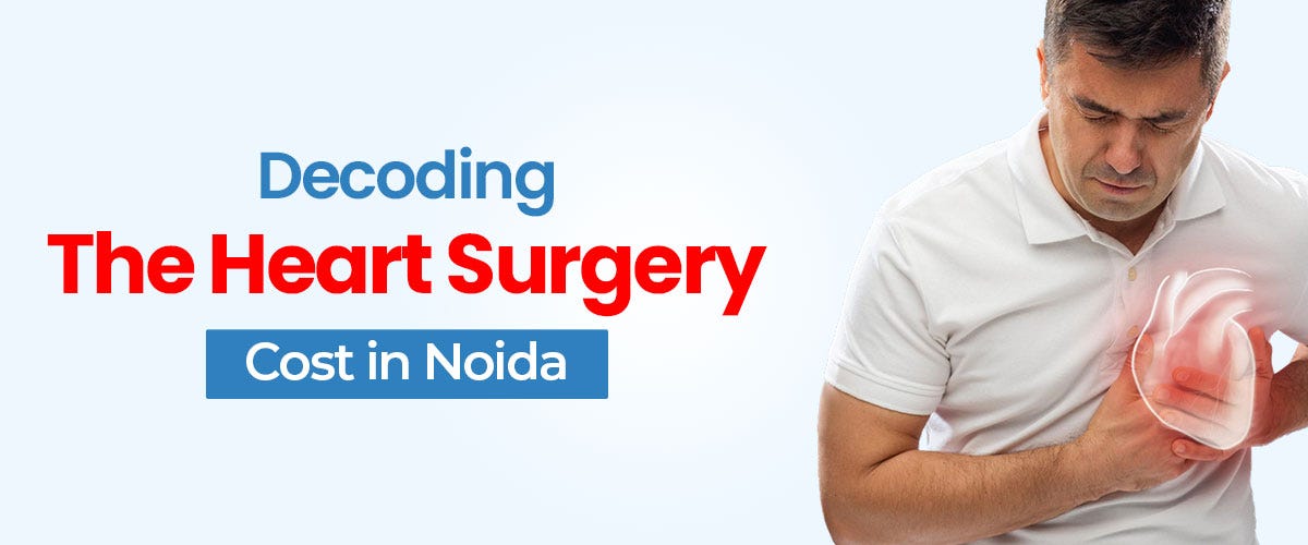 decoding-the-heart-surgery-cost-in-noida-by-felix-healthcare-pvt-ltd