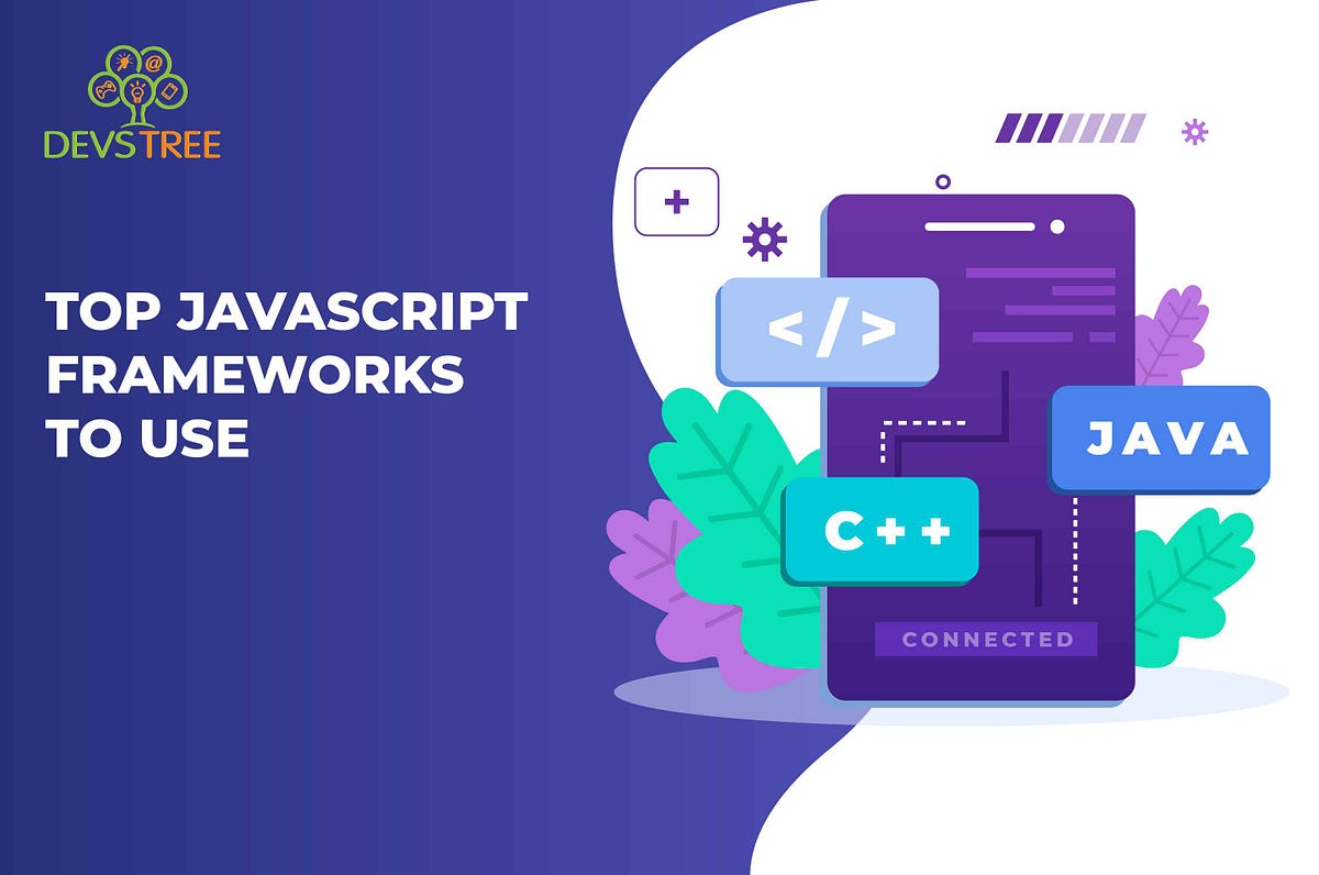 TOP JAVASCRIPT FRAMEWORKS TO USE IN 2022 by Devstree IT Services Pvt