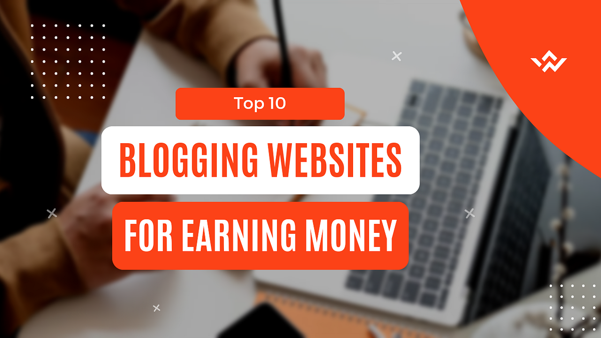 Top 10 Blogging sites to earn money by Ladharam Medium