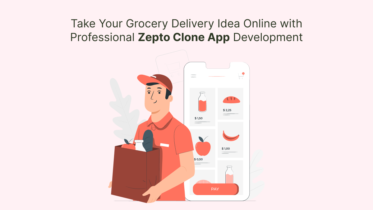 Take Your Grocery Delivery Idea Online with a Powerful Zepto Clone App ...